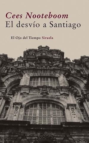 DESVIO DE SANTIAGO, EL | 9788498413786 | NOOTEBOOM, CEES | Llibreria L'Illa - Llibreria Online de Mollet - Comprar llibres online