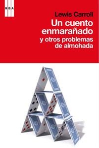CUENTO ENMARAÑADO Y OTROS PROBLEMAS DE ALMOHADA, UN | 9788498676914 | CARROLL, LEWIS