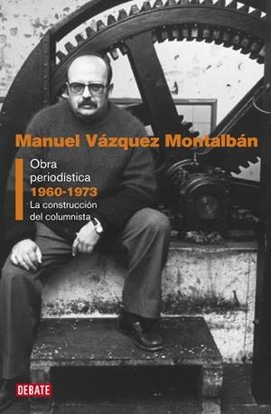 MANUEL VAZQUEZ MONTALBAN OBRA PERIODISTICA 1960-1973 | 9788483068557 | VAZQUEZ MONTALBAN, MANUEL
