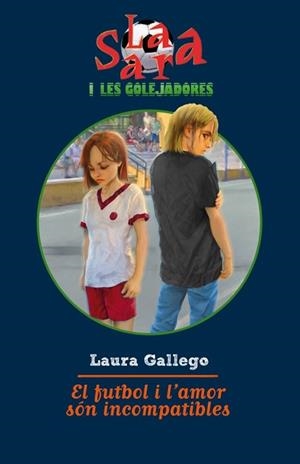 FUTBOL I L'AMOR SON INCOMPATIBLES, L' | 9788499321103 | GALLEGO, LAURA | Llibreria L'Illa - Llibreria Online de Mollet - Comprar llibres online
