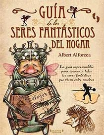 GUIA DE LOS SERES FANTASTICOS DEL HOGAR | 9788466642033 | ALFORCEA, ALBERT | Llibreria L'Illa - Llibreria Online de Mollet - Comprar llibres online