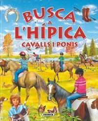 BUSCA A L'HIPICA CAVALLS I PONIS | 9788467702903 | TRUJILLO, EDUARDO | Llibreria L'Illa - Llibreria Online de Mollet - Comprar llibres online
