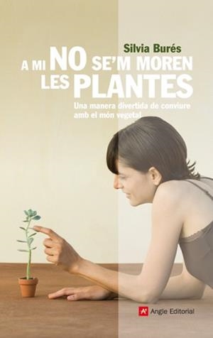 A MI NO SE'M MOREN LES PLANTES | 9788492758791 | BURES, SILVIA | Llibreria L'Illa - Llibreria Online de Mollet - Comprar llibres online