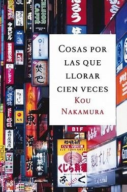 COSAS POR LAS QUE LLORAR CIEN VECES | 9788496580589 | NAKAMURA, KOU | Llibreria L'Illa - Llibreria Online de Mollet - Comprar llibres online