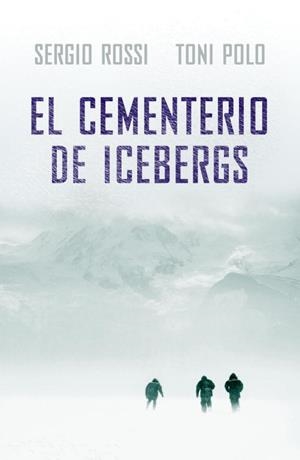 CEMENTERIO DE ICEBERGS, EL | 9788401337482 | ROSSI, SERGIO / TONI POLO