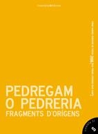 PEDREGAM O PEDRERIA FRAGMENTS D'ORIGENS | 9788497916523 | ESTRADA, RAQUEL/BUSQUETS, NÚRIA/VADELL, PAU