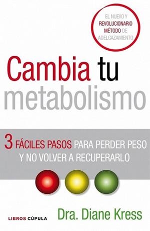 CAMBIA TU METABOLISMO EN TRES PASOS | 9788448067854 | KRESS, DIANE | Llibreria L'Illa - Llibreria Online de Mollet - Comprar llibres online