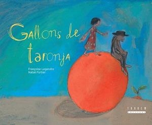 GALLONS DE TARONJA | 9788481317787 | LEGENDRE, FRANÇOISE | Llibreria L'Illa - Llibreria Online de Mollet - Comprar llibres online