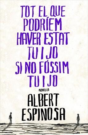 TOT EL QUE PODRIEM HAVER ESTAT TU I JO SI NO FOSSIM TU I JO | 9788401387265 | ESPINOSA, ALBERT | Llibreria L'Illa - Llibreria Online de Mollet - Comprar llibres online