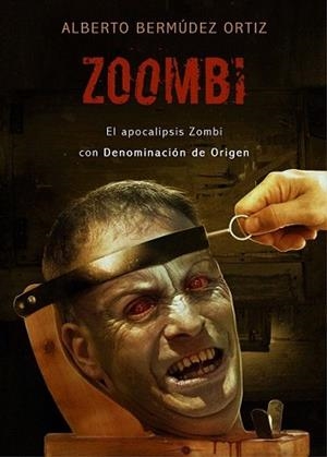 ZOOMBI: EL APOCALIPSIS ZOMBI CON DENOMINACION DE ORIGEN | 9788493754419 | BERMUDEZ ORTIZ, ALBERTO | Llibreria L'Illa - Llibreria Online de Mollet - Comprar llibres online