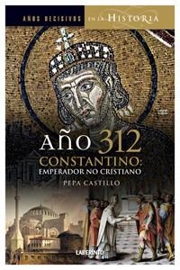 AÑO 312 CONSTANTINO | 9788484834083 | CASTILLO, PEPA