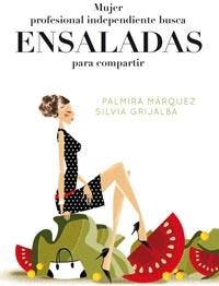 MUJER PROFESIONAL INDEPENDIENTE BUSCA ENSALADAS PARA COMPART | 9788498677041 | MARQUEZ, PALMIRA / SILVIA GRIJALBA | Llibreria L'Illa - Llibreria Online de Mollet - Comprar llibres online