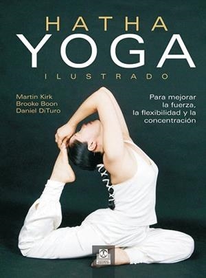 HATHA YOGA ILUSTRADO (COLOR) | 9788499100241 | KIRK, MARTIN/BOON, BROOKE/DITURO, DANIEL
