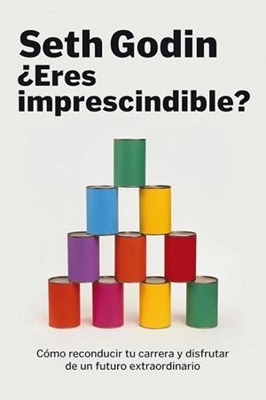 ERES IMPRESCINDIBLE? | 9788498750614 | GODIN, SETH | Llibreria L'Illa - Llibreria Online de Mollet - Comprar llibres online