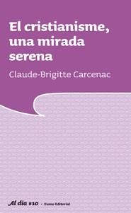 CRISTIANISME, UNA MIRADA SERENA, EL | 9788497663373 | CARCENAC, CLAUDE-BRIGITTE