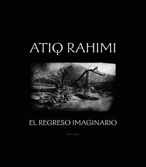 REGRESO IMAGINARIO, EL | 9788492719051 | ATIQ RAHIMI