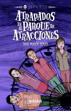 ATRAPADOS EN EL PARQUE DE ATRACCIONES | 9788423663798 | PLAZA, JOSE MARIA | Llibreria L'Illa - Llibreria Online de Mollet - Comprar llibres online