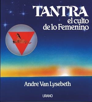 TANTRA,EL CULTO DE LO FEMENINO | 9788486344771 | ANDRE VAN LYSEBETH
