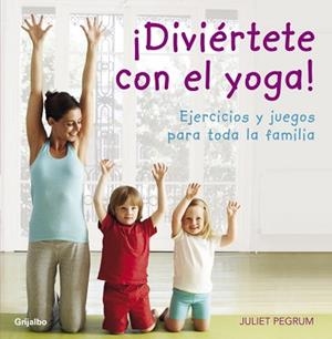 DIVIERTETE CON EL YOGA! | 9788425344183 | PEGRUM, JULIET