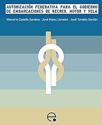 AUTORIZACION FEDERATIVA PARA EL GOBIERNO DE EMBARCACIONES | 9788483019085 | TORRALBO GAVILÁN, JORDI/CASTELLS I SANABRA, MARCEL·LA/MATEU LLEVADOT, JORDI | Llibreria L'Illa - Llibreria Online de Mollet - Comprar llibres online