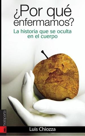 POR QUE ENFERMAMOS? LA HISTORIA QUE SE OCULTA EN EL CUERPO | 9788481365818 | CHIOZZA, LUIS | Llibreria L'Illa - Llibreria Online de Mollet - Comprar llibres online