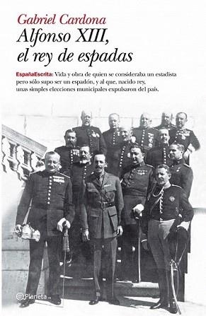 ALFONSO XIII EL REY DE ESPADAS | 9788408093435 | CARDONA ESCANERO, GABRIEL | Llibreria L'Illa - Llibreria Online de Mollet - Comprar llibres online