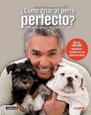 COMO CRIAR AL PERRO PERFECTO? | 9788403097421 | MILLAN, CESAR / MELISSA JO PELTIER | Llibreria L'Illa - Llibreria Online de Mollet - Comprar llibres online
