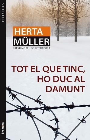 TOT EL QUE TINC HO DUC AL DAMU | 9788498246605 | MÜLLER, HERTA | Llibreria L'Illa - Llibreria Online de Mollet - Comprar llibres online