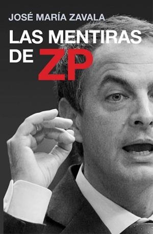 MENTIRAS DE ZP, LAS | 9788401390814 | ZAVALA, JOSE MARÍA | Llibreria L'Illa - Llibreria Online de Mollet - Comprar llibres online