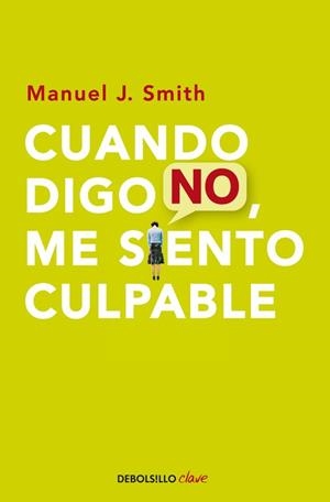 CUANDO DIGO NO ME SIENTO CULPABLE | 9788499086491 | SMITH, MANUEL J. | Llibreria L'Illa - Llibreria Online de Mollet - Comprar llibres online