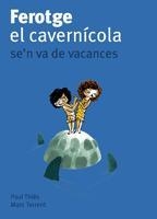 FEROTGE EL CAVERNICOLA SE'N VA DE VACANCES | 9788424633417 | THIES, PAUL/ TORRENT, MARC | Llibreria L'Illa - Llibreria Online de Mollet - Comprar llibres online