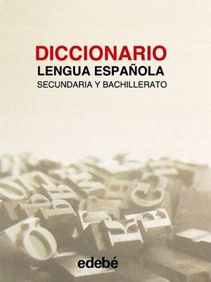 DICCIONARIO LENGUA ESPAÑOLA SECUNDARIA Y BACHILLERATO | 9788423660070 | EDEBÉ, OBRA COLECTIVA