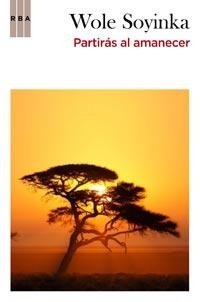 PARTIRAS AL AMANECER | 9788498678109 | SOYINKA, WOLE | Llibreria L'Illa - Llibreria Online de Mollet - Comprar llibres online
