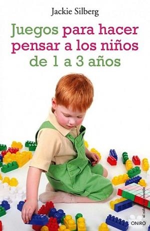 JUEGOS PARA HACER PENSAR A LOS NIÑOS DE 1 A 3 AÑOS | 9788497544788 | SILBERG, JACKIE | Llibreria L'Illa - Llibreria Online de Mollet - Comprar llibres online