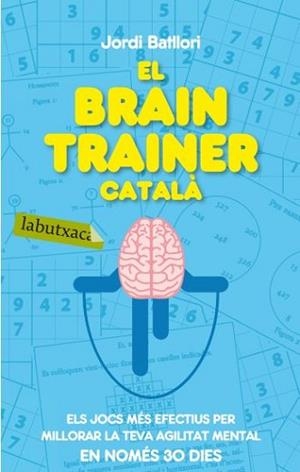 BRAIN TRAINER CATALÀ, EL | 9788499301273 | BATLLORI, JORDI | Llibreria L'Illa - Llibreria Online de Mollet - Comprar llibres online