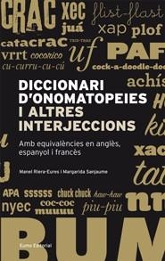 DICCIONARI D'ONOMATOPEIES I ALTRES INTERJECCIONS | 9788497663304 | RIERA-EURES, MANEL / MARGRIDA SANJAJUME