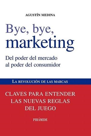 BYE BYE MARKETING | 9788436823868 | MEDINA, AGUSTÍN | Llibreria L'Illa - Llibreria Online de Mollet - Comprar llibres online