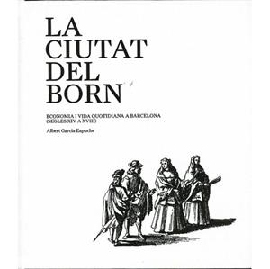CIUTAT DEL BORN, LA | 9788498502404 | GARCIA ESPUCHE, ALBERT | Llibreria L'Illa - Llibreria Online de Mollet - Comprar llibres online