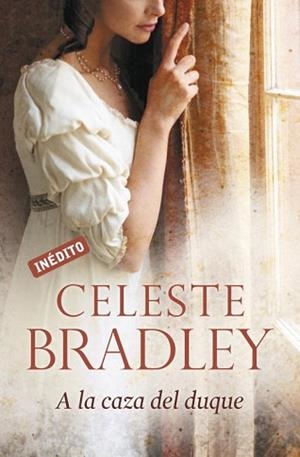 A LA CAZA DEL DUQUE | 9788499083223 | BRADLEY, CELESTE | Llibreria L'Illa - Llibreria Online de Mollet - Comprar llibres online