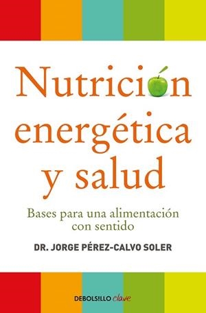 NUTRICIÓN ENERGÉTICA Y SALUD | 9788499086569 | PEREZ-CALVO SOLER, JORGE | Llibreria L'Illa - Llibreria Online de Mollet - Comprar llibres online