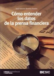COMO ENTENDER LOS DATOS DE LA PRENSA FINANCIERA | 9788473567008 | REMIREZ PRADOS, JOSE ANTONIO | Llibreria L'Illa - Llibreria Online de Mollet - Comprar llibres online