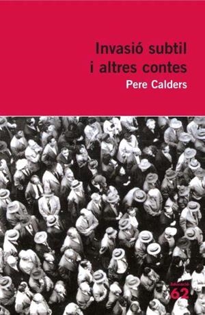 INVASIÓ SUBTIL I ALTRES CONTES | 9788492672301 | CALDERS, PERE | Llibreria L'Illa - Llibreria Online de Mollet - Comprar llibres online