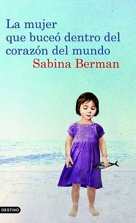 MUJER QUE BUCEO DENTRO DEL CORAZON DEL MUNDO, LA | 9788423342983 | BERMAN, SABINA | Llibreria L'Illa - Llibreria Online de Mollet - Comprar llibres online