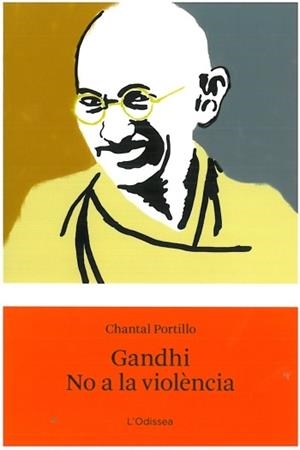GANDHI NO A LA VIOLENCIA | 9788499322520 | PORTILLO, CHANTAL | Llibreria L'Illa - Llibreria Online de Mollet - Comprar llibres online