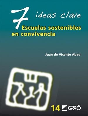 SIETE IDEAS CLAVE ESCUELAS SOSTENIBLES EN CONVIVENCIA | 9788478279661 | DE VICENTE ABAD, JUAN