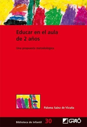 EDUCAR EN EL AULA DE 2 AÑOS -UNA PROPUESTA METODOLOGICA- | 9788478279418 | SAINZ DE VICUÑA,PALOMA | Llibreria L'Illa - Llibreria Online de Mollet - Comprar llibres online