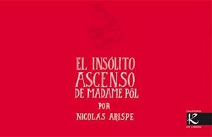 INSÓLITO ASCENSO DE MADAME PÔL, EL | 9788496957862 | ARISPE, NICOLÁS | Llibreria L'Illa - Llibreria Online de Mollet - Comprar llibres online