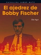 AJEDREZ DE BOBBY FISCHER, EL | 9788425519468 | AGUR, ELIE