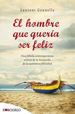 HOMBRE QUE QUERÍA SER FELIZ, EL | 9788415140009 | GOUNELLE, LAURENT | Llibreria L'Illa - Llibreria Online de Mollet - Comprar llibres online