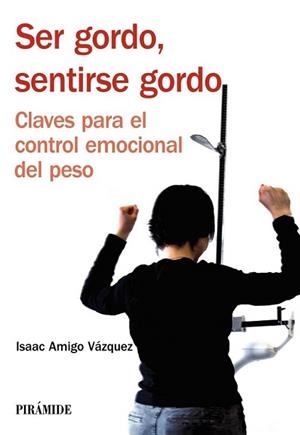 SER GORDO SENTIRSE GORDO | 9788436824001 | AMIGO VÁZQUEZ, ISAAC | Llibreria L'Illa - Llibreria Online de Mollet - Comprar llibres online